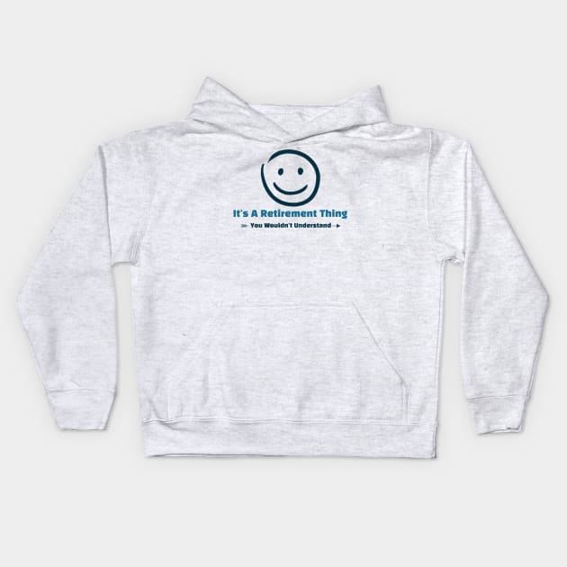 It's A Retirement Thing - funny design Kids Hoodie by Cyberchill